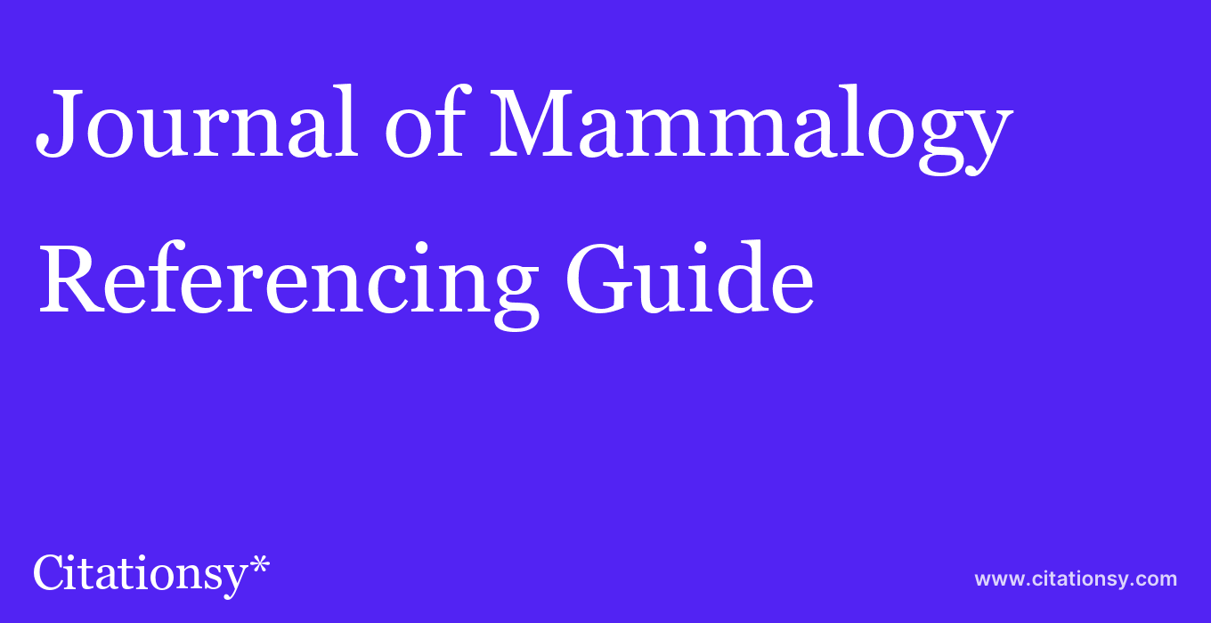 cite Journal of Mammalogy  — Referencing Guide